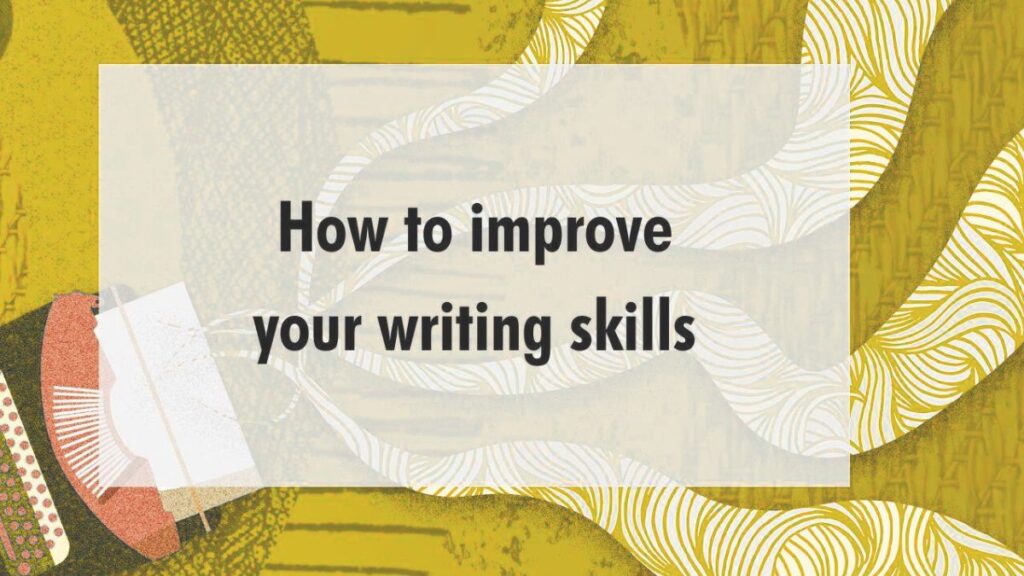 How to Improve Your Writing Skills for Blogging